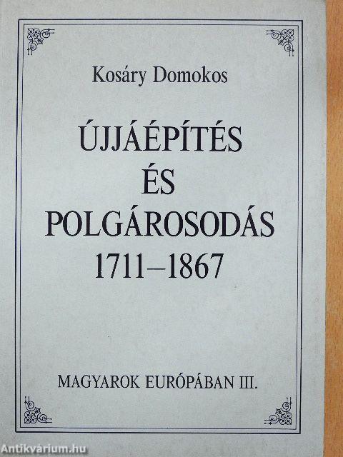 Újjáépítés és polgárosodás 1711-1867