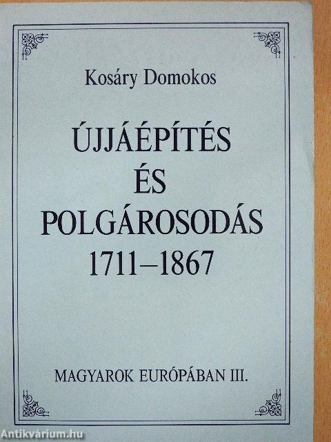 Újjáépítés és polgárosodás 1711-1867