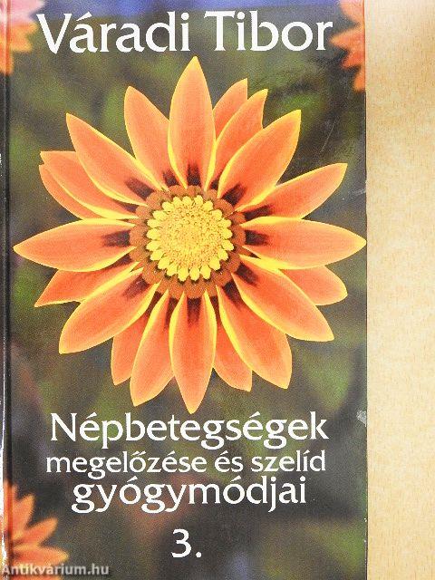 Népbetegségek megelőzése és szelíd gyógymódjai 3.