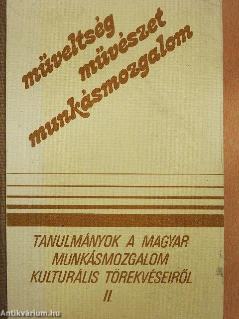 Tanulmányok a magyar munkásmozgalom kulturális törekvéseiről II. (töredék)