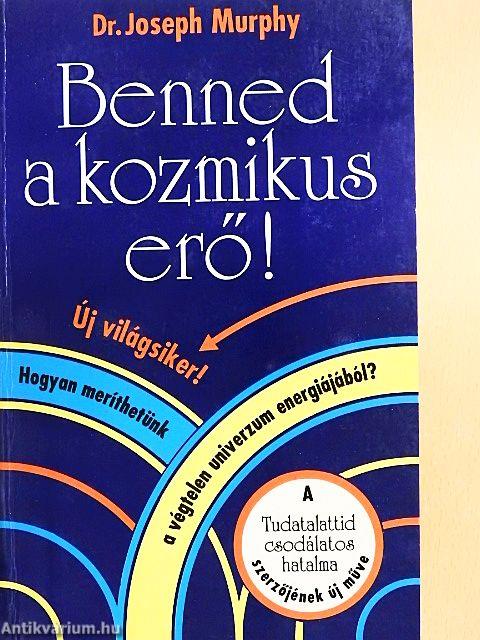 Benned a kozmikus erő!