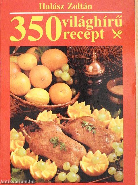 350 világhírű recept
