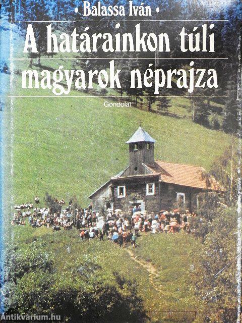 A határainkon túli magyarok néprajza