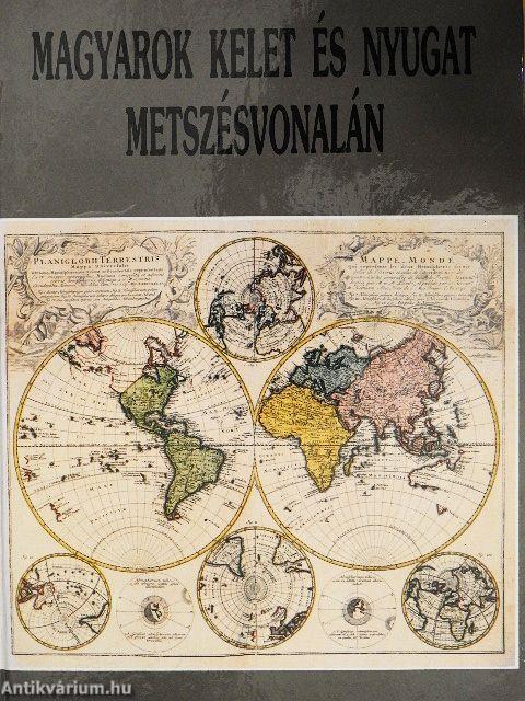 Magyarok Kelet és Nyugat metszésvonalán