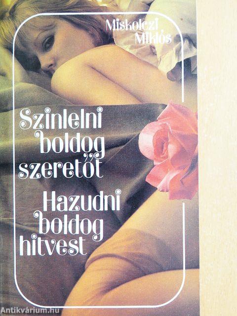 Színlelni boldog szeretőt/Hazudni boldog hitvest