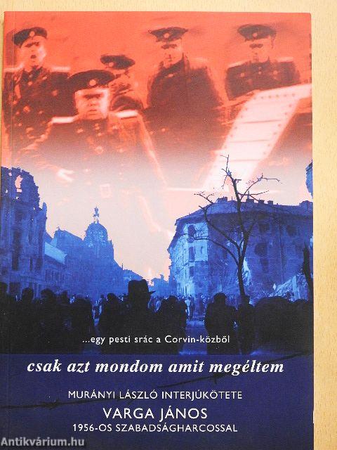 Csak azt mondom amit megéltem