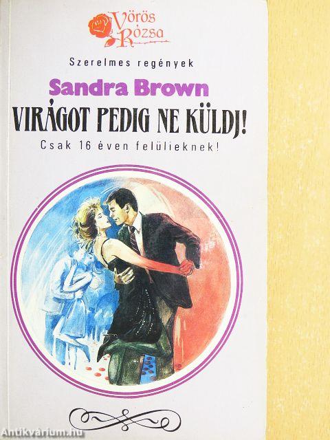 Virágot pedig ne küldj!