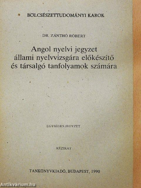 Angol nyelvi jegyzet állami nyelvvizsgára előkészítő és társalgó tanfolyamok számára