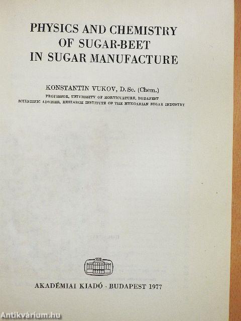 Physics and Chemistry of Sugar-Beet in Sugar Manufacture