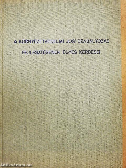 A környezetvédelmi jogi szabályozás fejlesztésének egyes kérdései