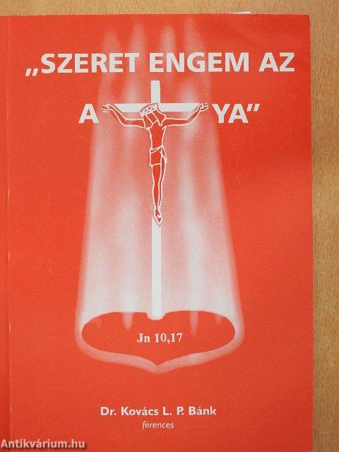 "Szeret engem az atya"