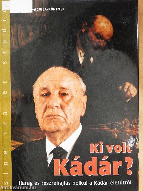 Ki volt Kádár?