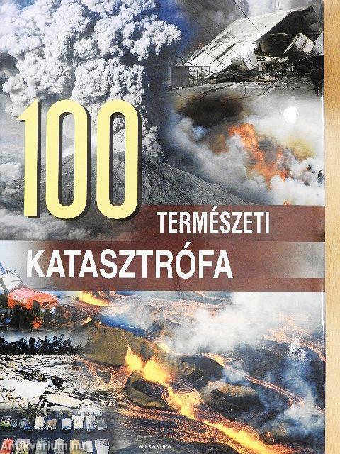 100 természeti katasztrófa