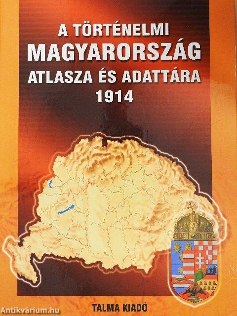 A történelmi Magyarország atlasza és adattára 1914