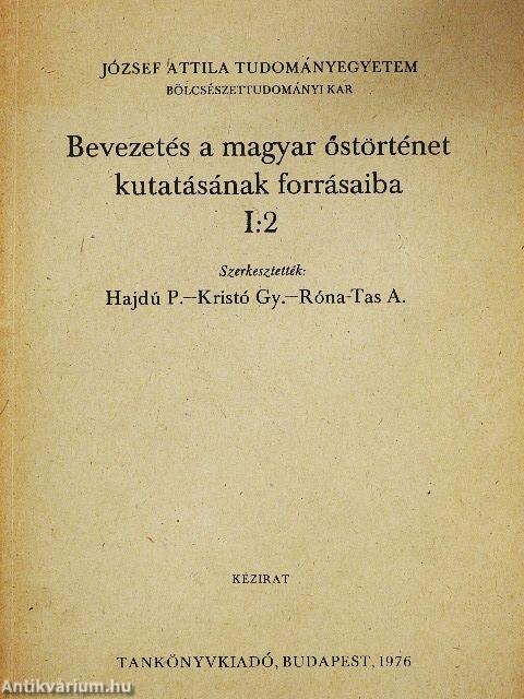Bevezetés a magyar őstörténet kutatásának forrásaiba I/2.