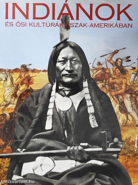 Indiánok és ősi kultúrák Észak-Amerikában