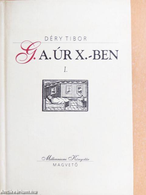 G. A. úr X.-ben I-II.