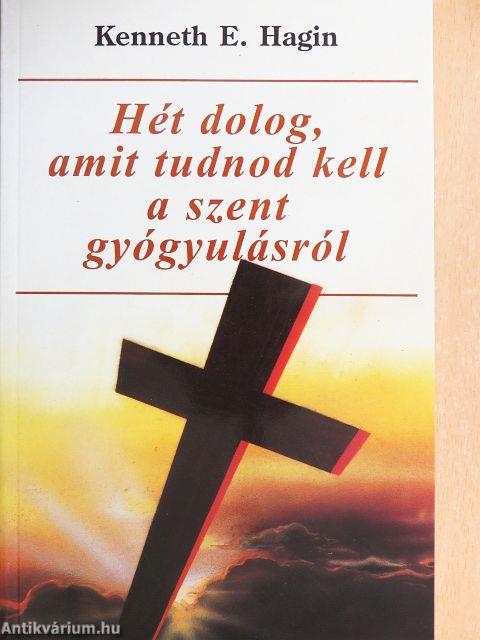 Hét dolog, amit tudnod kell a szent gyógyulásról