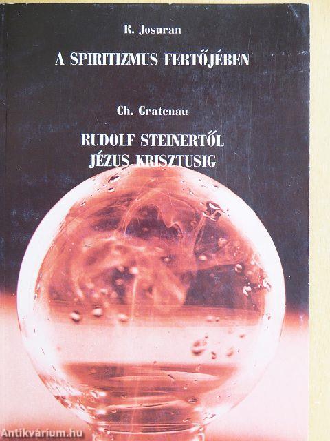 A spiritizmus fertőjében/Rudolf Steinertől Jézus Krisztusig