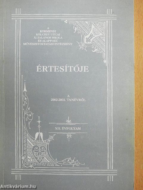 A körmendi Kölcsey utcai Általános Iskola és Alapfokú Művészetoktatási Intézmény Értesítője a 2002-2003. tanévről