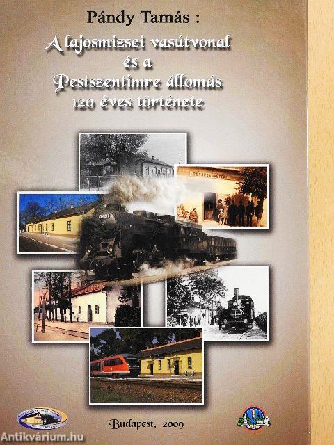 A lajosmizsei vasútvonal és a Pestszentimre állomás 120 éves története