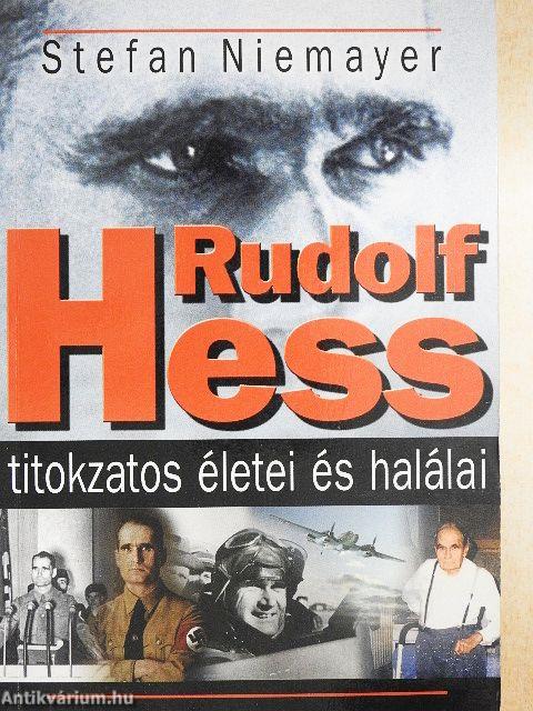 Rudolf Hess titokzatos életei és halálai