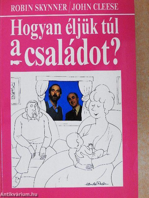 Hogyan éljük túl a családot?