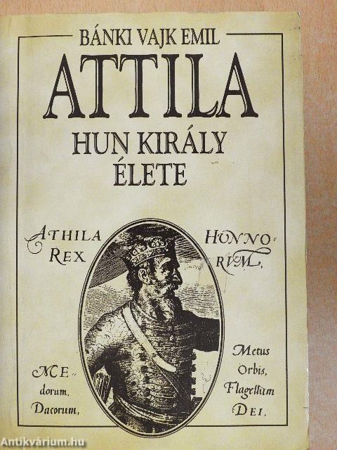 Attila hun király élete