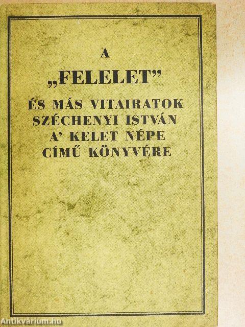 A "Felelet" és más vitairatok Széchenyi István A' kelet népe című könyvére