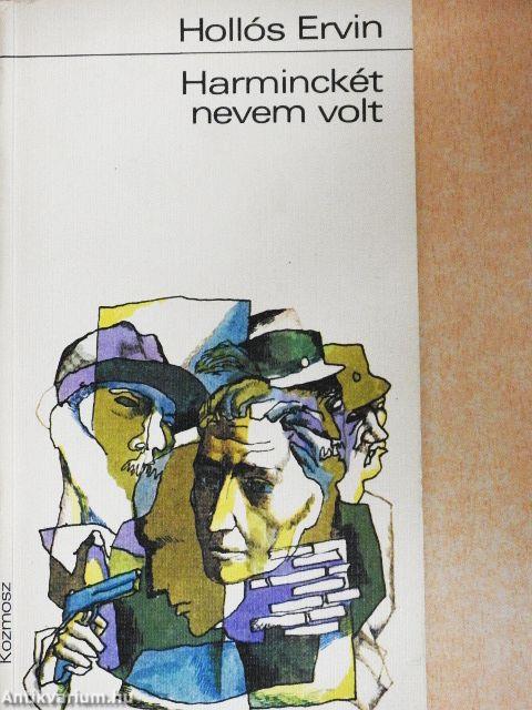 Harminckét nevem volt