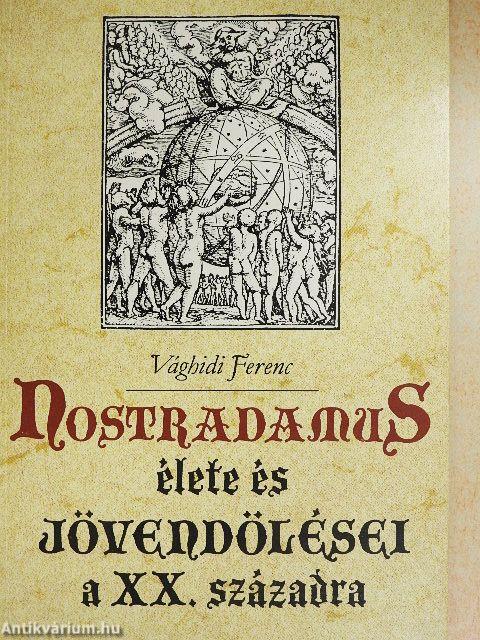 Nostradamus élete és jövendölései a XX. századra