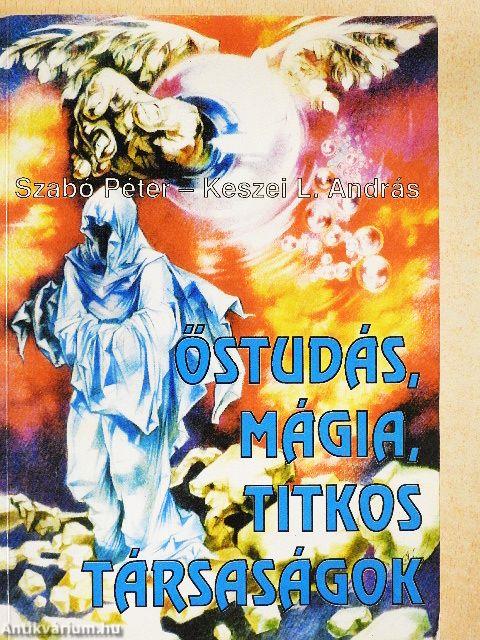 Őstudás, mágia, titkos társaságok