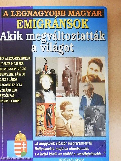 A legnagyobb magyar emigránsok