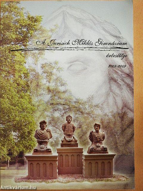 A Jurisich Miklós Gimnázium Értesítője 2008-2009