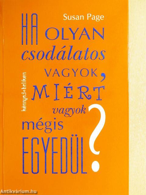 Ha olyan csodálatos vagyok, miért vagyok mégis egyedül?