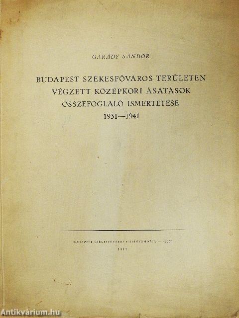 Budapest székesfőváros területén végzett középkori ásatások összefoglaló ismertetése