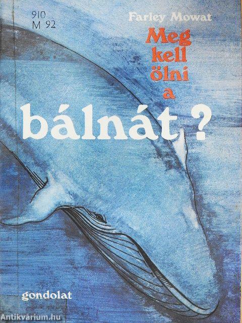 Meg kell ölni a bálnát?