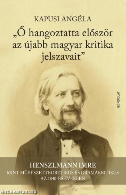 "Ő hangoztatta először az újabb magyar kritika jelszavait"