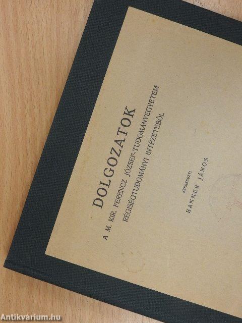 Dolgozatok a M. Kir. Ferencz József-Tudományegyetem Régiségtudományi Intézetéből XIV.