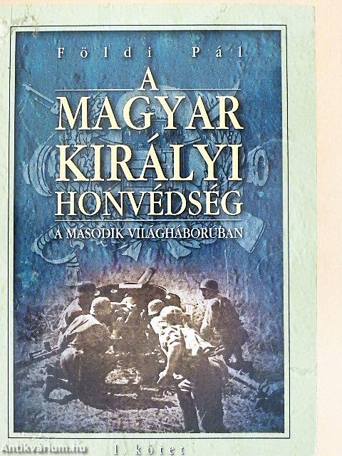 A magyar királyi honvédség a második világháborúban I-II.