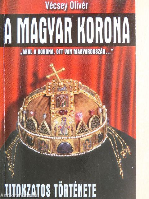 A magyar korona titokzatos története