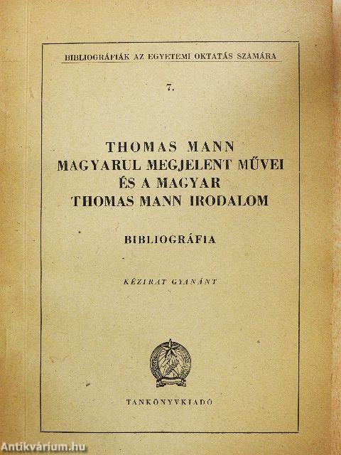 Thomas Mann magyarul megjelent művei és a magyar Thomas Mann irodalom