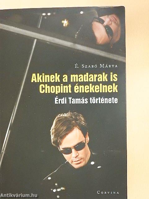 Akinek a madarak is Chopint énekelnek