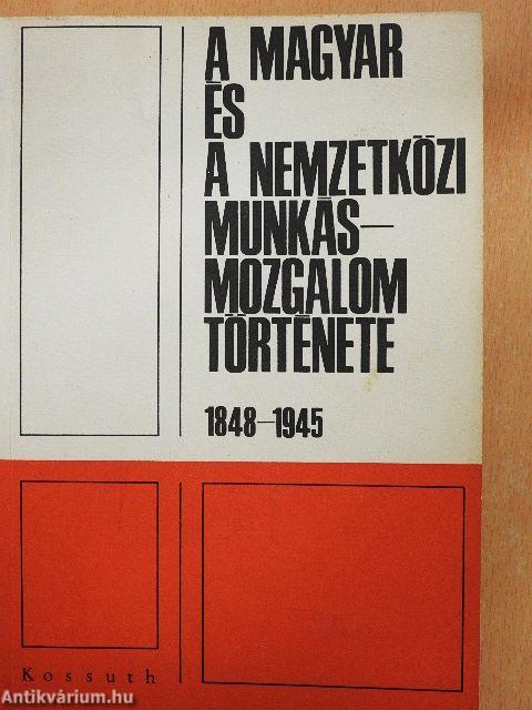 A magyar és a nemzetközi munkásmozgalom története 1848-1945
