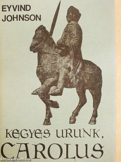 Kegyes Urunk, Carolus
