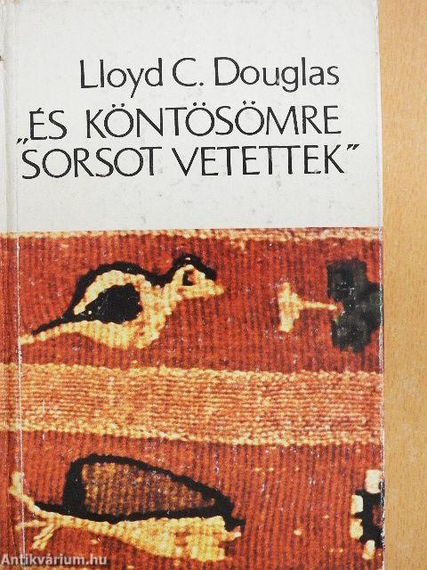 "És köntösömre sorsot vetettek"