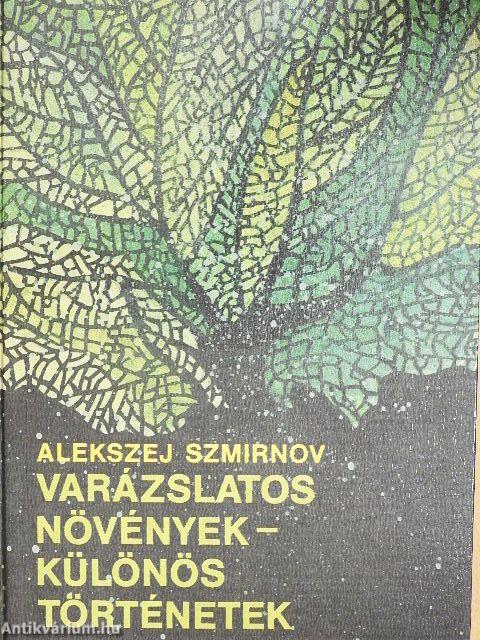 Varázslatos növények - különös történetek