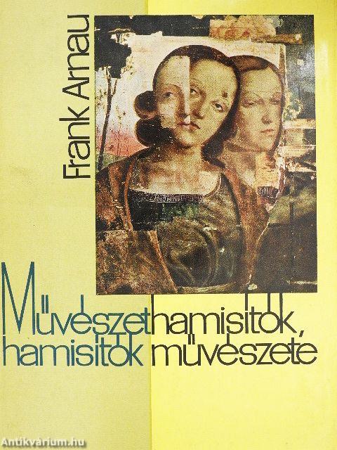 Művészethamisítók, hamisítók művészete