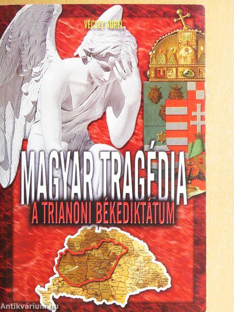 Magyar tragédia: A trianoni békediktátum