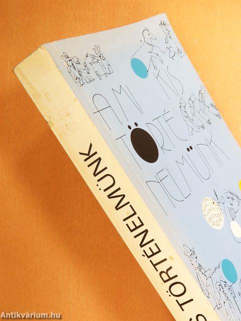 A mi kis történelmünk